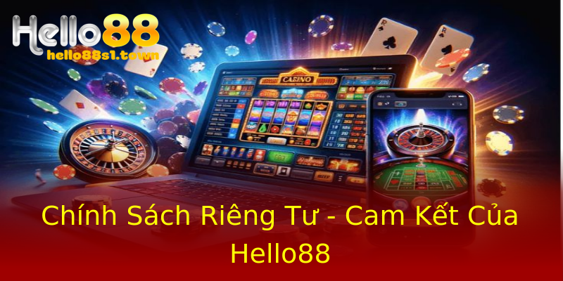 Chính Sách Riêng Tư - Cam Kết Của Hello88 Chính Sách Riêng Tư - Cam Kết Của Hello88