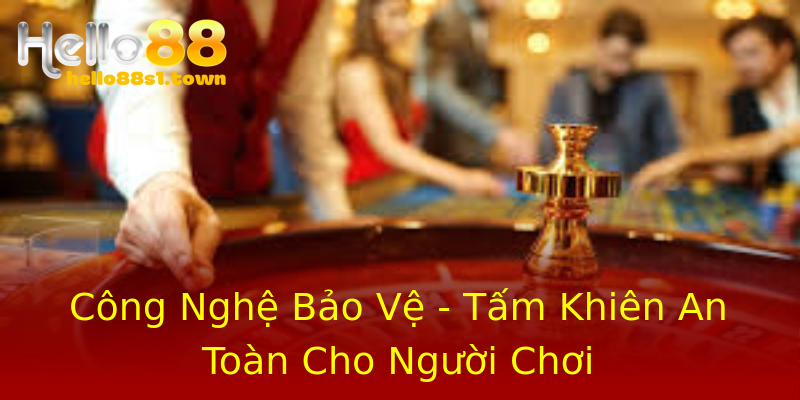 Công Nghệ Bảo Vệ - Tấm Khiên An Toàn Cho Người Chơi Công Nghệ Bảo Vệ - Tấm Khiên An Toàn Cho Người Chơi