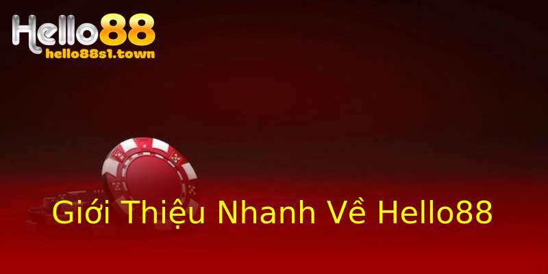 Giới Thiệu Nhanh Về Hello88