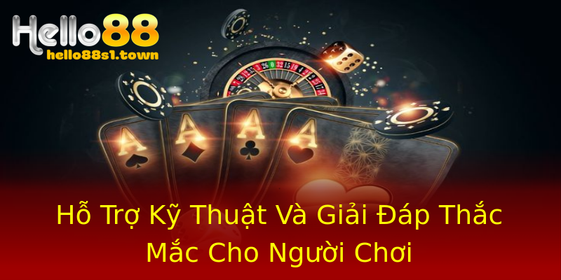 Hỗ Trợ Kỹ Thuật Và Giải Đáp Thắc Mắc Cho Người Chơi Hỗ Trợ Kỹ Thuật Và Giải Đáp Thắc Mắc Cho Người Chơi