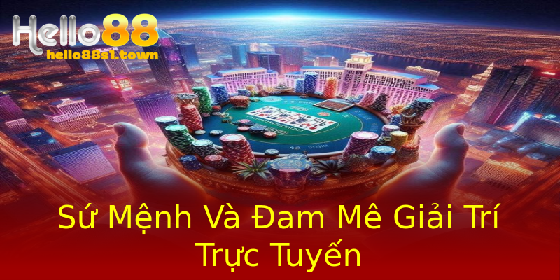Sứ Mệnh Và Đam Mê Giải Trí Trực Tuyến Sứ Mệnh Và Đam Mê Giải Trí Trực Tuyến