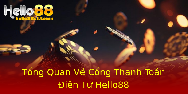 Tổng Quan Về Cổng Thanh Toán Điện Tử Hello88 Tổng Quan Về Cổng Thanh Toán Điện Tử Hello88