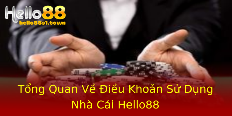 Tổng Quan Về Điều Khoản Sử Dụng Nhà Cái Hello88 Tổng Quan Về Điều Khoản Sử Dụng Nhà Cái Hello88