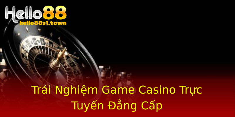 Trải Nghiệm Game Casino Trực Tuyến Đẳng Cấp Trải Nghiệm Game Casino Trực Tuyến Đẳng Cấp